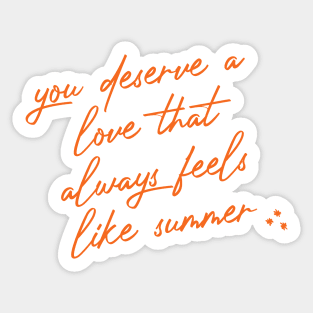 you deserve a love that always feels like summer Sticker